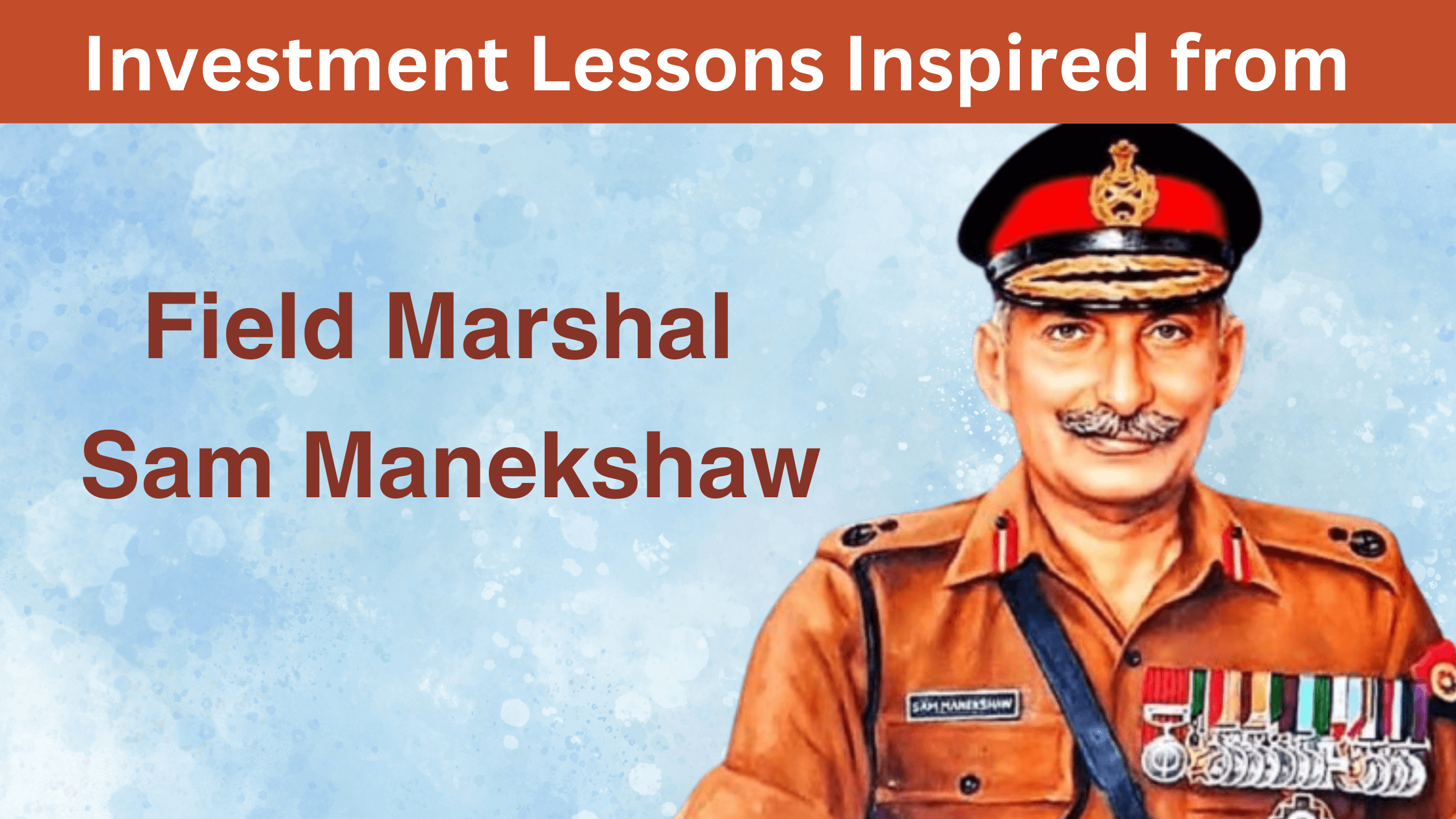 investment lessons to learn from Sam Manekshaw